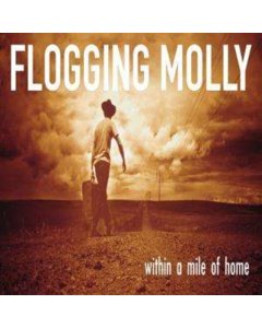 FLOGGING MOLLY - WITHIN A MILE OF HOME