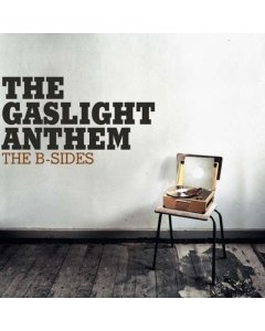 GASLIGHT ANTHEM - B SIDES