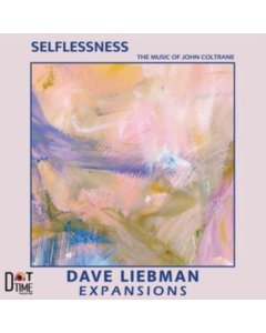 LIEBMAN,DAVE EXPANSIONS - SELFLESSNESS, THE MUSIC OF JOHN COLTRANE