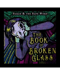 SARAH & THE SAFE WORD - BOOK OF BROKEN GLASS