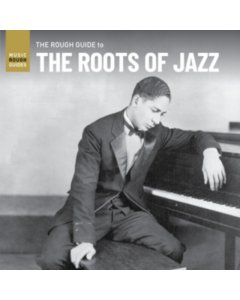 VARIOUS ARTISTS - ROUGH GUIDE TO THE ROOTS OF JAZZ