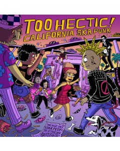 VARIOUS ARTISTS - TOO HECTIC: CALIFORNIA SKA PUNK (RANDOM COLOR VINYL/140G)