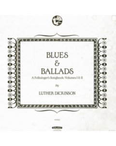 DICKINSON,LUTHER - BLUES & BALLADS (A FOLKSINGER'S SONGBOOK) VOLUMES I & II (2LP/180G/DL CODE)