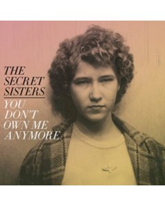 SECRET SISTERS - YOU DON'T OWN ME ANYMORE (150G/DL CODE)