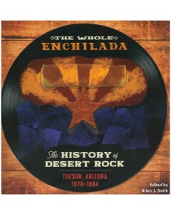 VARIOUS ARTISTS - WHOLE ENCHILADA: THE HISTORY OF DESERT ROCK 1976-94 (3LP/7INCH)