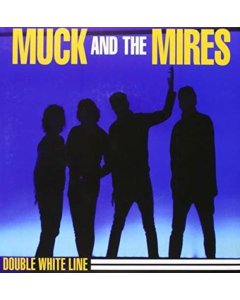 MUCK & THE MIRES - DOUBLE WHITE LINE