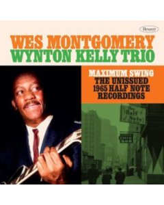 MONTGOMERY,WES; WYNTON KELLY TRIO - MAXIMUM SWING: THE UNISSUED 1965 HALF NOTE RECORDINGS (3LP/180G) (RSD)