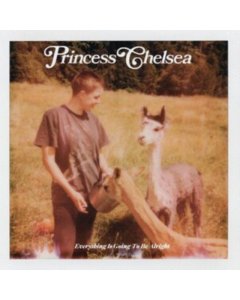 PRINCESS CHELSEA - EVERYTHING IS GOING TO BE ALRIGHT