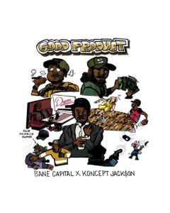 BANE CAPITAL & KONCEPT JACK$ON - GOOD PRODUCT