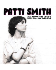 SMITH,PATTI - ALL ALONG THE CBGB'S: AUGUST 11, 1979 - NEW YORK CITY, USA