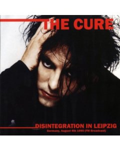 CURE - DISINTEGRATION IN LEIPZIG: GERMANY, AUGUST 4TH 1990 (FM BROADCAST)