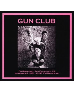 GUN CLUB, THE - ON BROADWAY, SAN FRANCISCO CA: NOVEMBER 6TH 1981