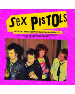 SEX PISTOLS - EVER GET THE FEELING YOU'VE BEEN CHEATED? LIVE AT WINTERLAND BALLROOM, SAN FRANCISCO, CA, 14 JAN