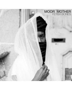 MOOR MOTHER - FETISH BONES (CLEAR VINYL/DL CARD)