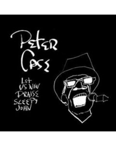 CASE,PETER - LET US NOW PRAISE SLEEPY JOHN (15TH ANNIVERSARY EDITION)