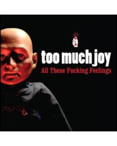 TOO MUCH JOY - ALL THESE FUCKING FEELINGS (CLEAR W/ RED SPLATTER VINYL)