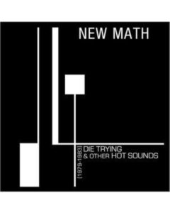 NEW MATH - DIE TRYING & OTHER HOT SOUNDS (1979-1983) (CLEAR VINYL/180G)