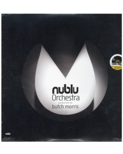 NUBLU ORCHESTRA CONDUCTED BY BUTCH MORRIS - NUBLU ORCHESTRA CONDUCTED BY BUTCH MORRIS