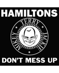 HAMILTONS - DON'T MESS UP