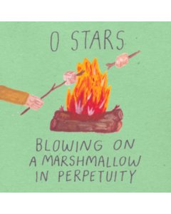 0 STARS - BLOWING ON A MARSHMALLOW IN PERPETUITY