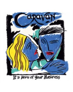 CARAVAN - IT'S NONE OF YOUR BUSINESS