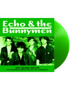 ECHO & THE BUNNYMEN - WITH OUR BEST SUITS ON: LIVE IN GOTHENBURG, SWEDEN, APRIL 24TH, 1985 - FM BROADCAST (GREEN VINYL)