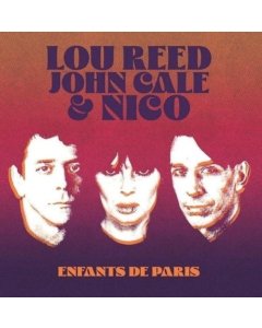 REED,LOU; JOHN CALE & NICO - ENFANTS DE PARIS: LIVE AT BATACLAN, PARIS, 1972