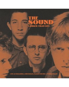 SOUND - LARGER THAN LIFE: LIVE AT PARADISO, AMSTERDAM, MARCH 8TH 1981 -- FM BROADCAST