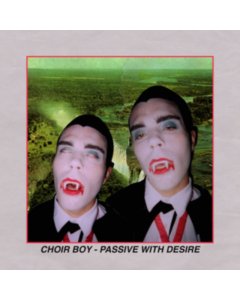 CHOIR BOY - PASSIVE WITH DESIRE