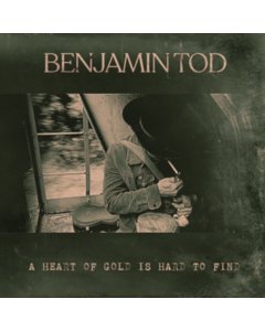 TOD,BENJAMIN - HEART OF GOLD IS HARD TO FIND (HIDDEN CENTER LABEL ETCHINGS/DL CODE)