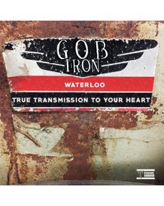 GOB IRON - WATERLOO / TRUE TRANSMISSION TO YOUR HEART