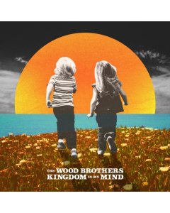 Wood Brothers - Kingdom In My Mind