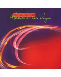 Cocteau Twins - HEAVEN OR LAS VEGAS