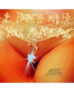 CHERRY GLAZERR - I DON'T WANT YOU ANYMORE (CRYSTAL CLEAR VINYL)