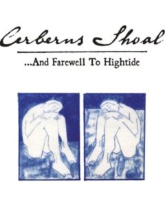 CERBERUS SHOAL - AND FAREWELL TO HIGHTIDE (DELUXE EXPANDED EDITION/2LP/SKY BLUE)