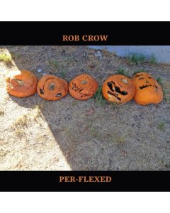 CROW,ROB - PER-FLEXED