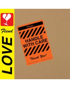 LOVE FIEND - HANDLE WITH CARE