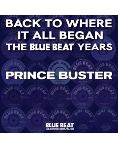 PRINCE BUSTER - BACK TO WHERE IT ALL BEGAN - THE BLUE BEAT YEARS (REMASTERED/2LP) (RSD)