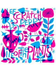 PERRY,LEE SCRATCH - LIFE OF THE PLANTS