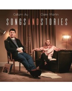 CALLUM AU & CLAIRE MARTIN - SONGS & STORIES