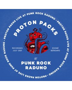 PROTON PACKS - LIVE AT PUNK ROCK RADUNO