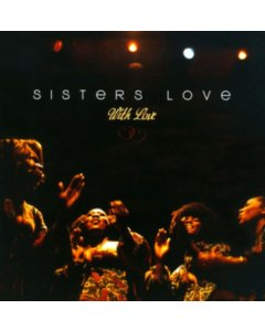 SISTERS LOVE - WITH LOVE