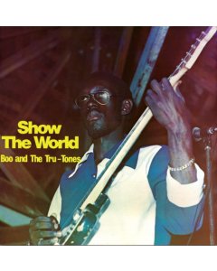 BOO & THE TRU-TONES - SHOW THE WORLD (YELLOW & BLACK SPLATTER VINYL)