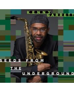 GARRETT,KENNY - SEEDS FROM THE UNDERGROUND