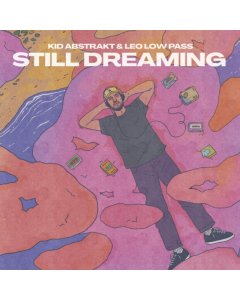 KID ABSTRAKT & LEO LOW PASS - STILL DREAMING