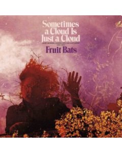 FRUIT BATS - SOMETIMES A CLOUD IS JUST A CLOUD: SLOW GROWERS (2LP)