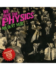 WE ARE THE PHYSICS - ARE OK AT MUSIC