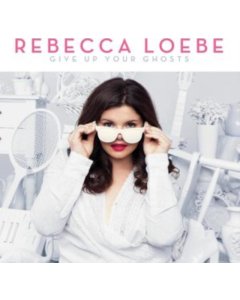 LOEBE,REBECCA - GIVE UP YOUR GHOSTS (180G)