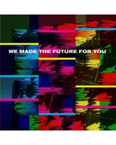 WE MADE THE - WE MADE THE FUTURE FOR YOU (2LP)