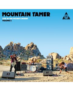 MOUNTAIN TAMER - MOUNTAIN TAMER LIVE IN THE MOJAVE DESERT VOLUME 5